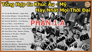 Tổng Hợp Ca Khúc Nhạc Âu - Mỹ Bất Hủ Hay Nhất Mọi Thời Đại | Phần 1A | Best US-UK Songs Of All Time