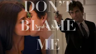 Neal and Kate || Don't Blame Me