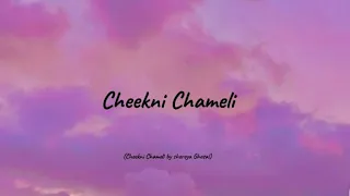 Cheekni Chameli by shereya Ghosal #likeandsubscribe #song #cheeknichameli#sharidax