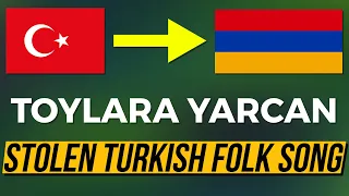 Turkish folk song stolen by Armenians / Toycular Yarcan