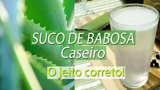 Como Fazer Suco de Babosa CORRETAMENTE | Benefícios Comprovados