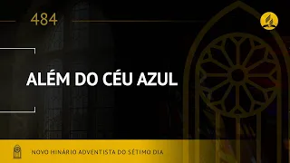 Novo Hinário Adventista • Hino 484 • Além do Céu Azul • (Lyrics)