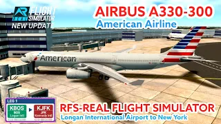 RFS-Real Flight Simulator || Longan to New York || Full Flight || A330-300 || American Airline