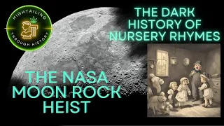 64.  The Dark History of Nursery Rhymes; The NASA Moon Rock Heist