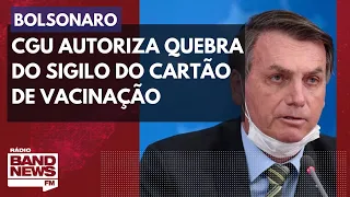 CGU autoriza quebra do sigilo do cartão de vacinação de Bolsonaro