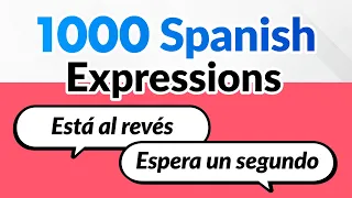 1000 SPANISH expressions to ENRICH your VOCABULARY (Conversation Phrases)