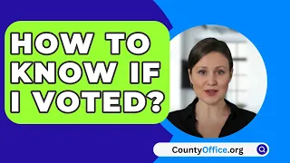 How To Know If I Voted? - CountyOffice.org