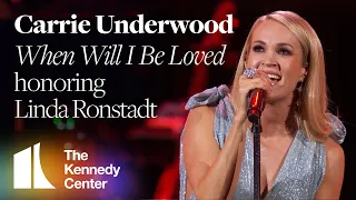 Carrie Underwood - "When Will I Be Loved" (Linda Ronstadt Tribute) | 2019 Kennedy Center Honors