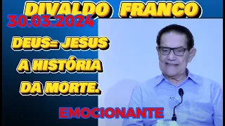 🔴 🔴 30.03.2024  DIVALDO FRANCO, DEUS  JESUS A HISTÓRIA DA MORTE. #espiritismo  TE INSCREVE NO CANAL