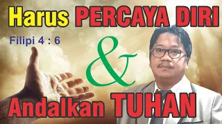 HARUS PERCAYA DIRI & ANDALKAN TUHAN