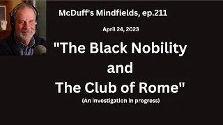 McDuff's Mindfields, ep. 211: "The Black Nobility and The Club of Rome"