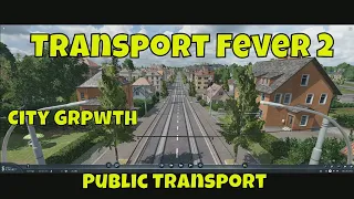 Transport Fever 2 City Growth Public Transport