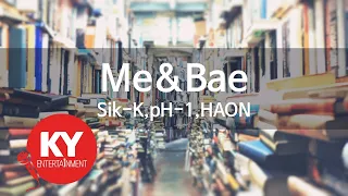 Me&Bae - Sik-K,pH-1,HAON (KY.22193) [KY 금영노래방] / KY Karaoke