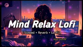 Mind_relax_lofi_mashup || (slowed + reverb) lofi || mood fresh songs @Lofitranding