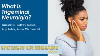 What is Trigeminal Neuralgia - Spotlight on Migraine S4:Ep14