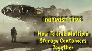 STARFIELD * OUTPOST Storage Containers - How to Link Together *