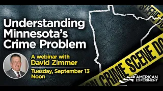 [WEBINAR] Understanding Minnesota's Crime Problem