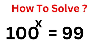 A Nice Exponential Problem 100^x=99