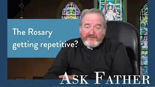 Tips for Praying the Rosary Well | Ask Father with Fr. Paul McDonald