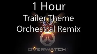 Overwatch - Trailer Theme Orchestral Remix [Extended] [1 Hour]