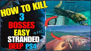 HOW TO KILL ALL 3 BOSSES STRANDED DEEP PS4 CONSOLES EASY + HOW MANY SPEARS