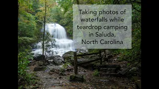 Teardrop Camping and Taking Pictures of Waterfalls in Saluda, North Carolina.