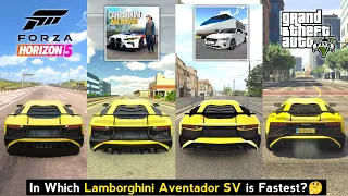 Lamborghini Aventador SV Top Speed in 3D Driving Class, Forza 5, Car Parking Multiplayer, GTA 5