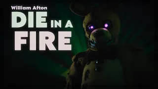 DIE IN A FIRE ll 𝗪𝗜𝗟𝗟𝗜𝗔𝗠 𝗔𝗙𝗧𝗢𝗡 (FNAF EDIT/SPOILERS)