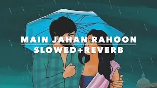 Main Jahaan Rahoon | Rahat Fateh Ali Khan | Slowed + Reverb