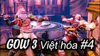 God Of War 3 Việt hóa #4: KỶ LỤC 3 TIẾNG GIẾT TRÙM CUỐI ZEUS !!!