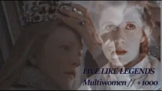 Live like legends // Multiwomen (+1000)