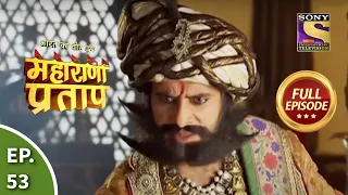 Bharat Ka Veer Putra - Maharana Pratap - भारत का वीर पुत्र - महाराणा प्रताप - Ep 53 - Full Episode