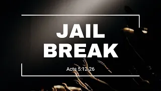 Jail Break | Acts 5:12-26