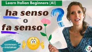 43. Learn Italian Beginners (A1) - Common mistakes: “Ha senso” o “fa senso”?