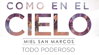 "TODO PODEROSO" ALBUM "COMO EN EL CIELO" FEAT. JULIO MELGAR Miel San Marcos
