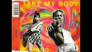 K. Mono - Take My Body (Stereo 90's)