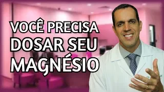 PORQUE VOCÊ DEVE DOSAR O SEU MAGNÉSIO | Dr. Gabriel Azzini