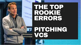 16 Rookie Errors Founders Make Pitching VCs