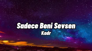 Kadr - Sadece Beni Sevsen (Sözleri/Lyrics)