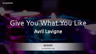 Avril Lavigne-Give You What You Like (Karaoke Version)