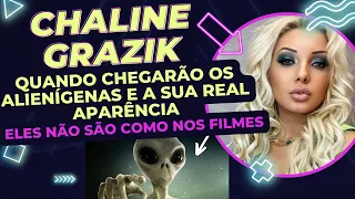 CHALINE GRAZIK REVELA QUANDO QUANDO CHEGARÃO OS ALIENÍGENAS E A S👽🛸