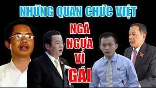 Những quan chức NGÃ NGỰA vì TÍNH ÁI “không trong sáng”