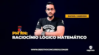 PM RN | Raciocínio Lógico Matemático: Lógica Proposicional - Prof. Rafael Cardoso. Objetivo.