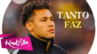 NEYMAR JR - "TANTO FAZ" (MC L DA VINTE E MC E KAIO)