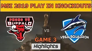 PVB vs VEG Highlights Game 3 | MSI 2019 Play in Knockout Stage | Phong Vu Buffalo vs Vega Squadron