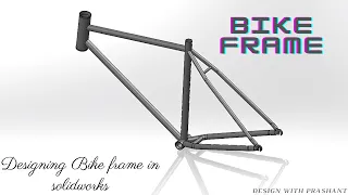 Designing a Bike Frame in SolidWorks || Bicycle || Frame