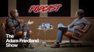 The Adam Friedland Show Podcast - Episode 32