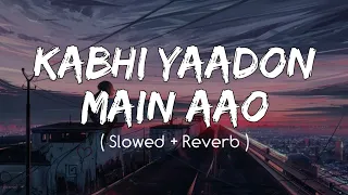 Kabhi Yaadon Mein ( Slowed + Reverb ) Divya Khosla Kumar | Arijit Singh, Palak Muchhal || Nexus