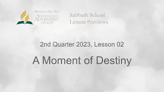 2nd Quarter 2023, Lesson 02 - A Moment of Destiny