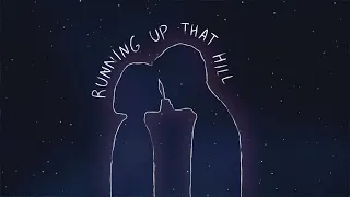 a soft, dreamy cover of Running Up That Hill by Kate Bush